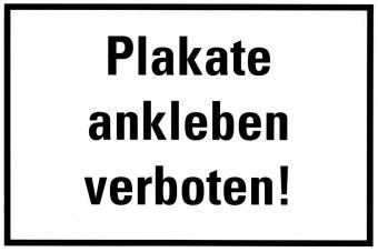 Kunstoffschild 300 mm breit, 200 mm hoch Plakate ankleben verboten! 